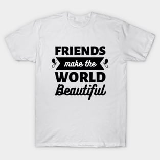 Friends make the world beautiful || International Day of Friendship Design T-Shirt